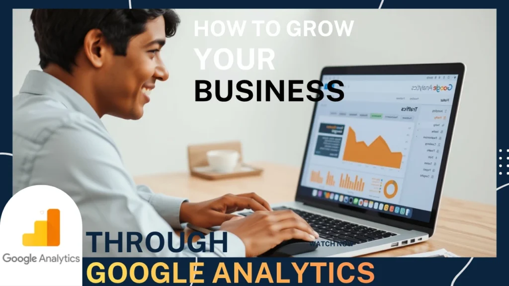 how to grow your business through google analytics