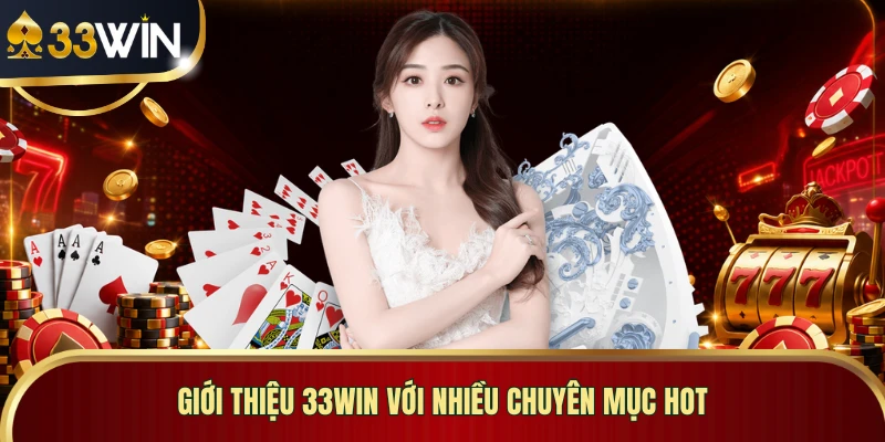 Giới thiệu 33WIN với nhiều chuyên mục hot