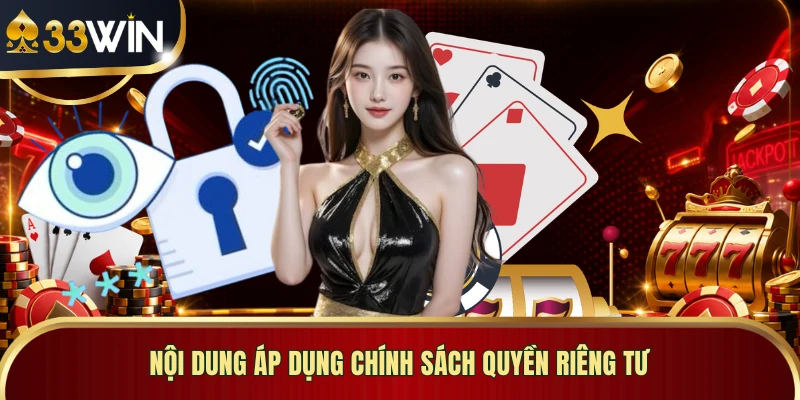 Nội dung áp dụng chính sách quyền riêng tư