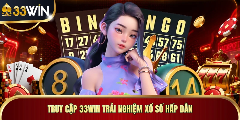 Truy cập 33WIN trải nghiệm xổ số hấp dẫn