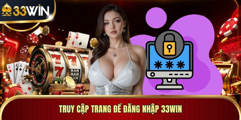 Truy cập trang để đăng nhập 33WIN