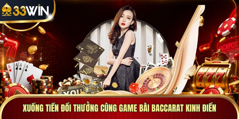 Xuống tiền đổi thưởng cùng game bài Baccarat kinh điển